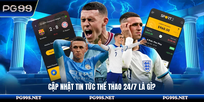 Cập nhật tin tức thể thao 24/7 là gì?