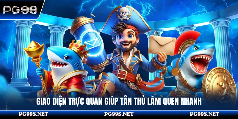 Giao diện trực quan giúp tân thủ làm quen nhanh