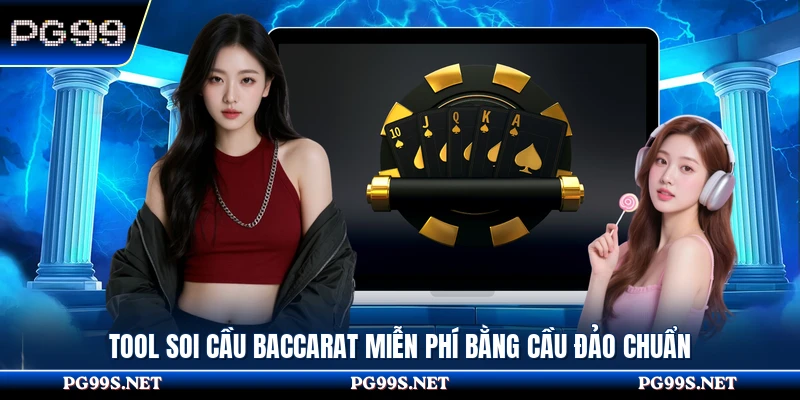 Tool soi cầu baccarat miễn phí bằng cầu đảo chuẩn